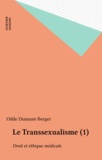 Odile Diamant-Berger - Le Transsexualisme (1) - Droit et éthique médicale.