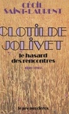 Jacques Laurent - Clotilde Jolivet, le hasard des rencontres.