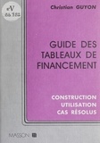 Christian Guyon - Guide des tableaux de financement - Construction, utilisation, cas résolus.