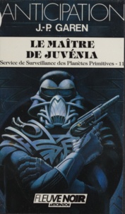 Jean-Pierre Garen - Service de surveillance des planètes primitives Tome 11 : Le Maître de Juvénia.