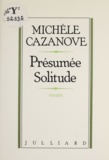 Michèle Cazanove - Présumée Solitude - Ou Histoire d'une paysanne haïtienne.