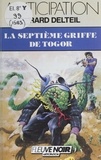 Gérard Delteil - La Septième griffe de Togor.