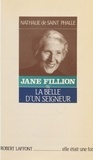 Nathalie-H de Saint Phalle - Jane Fillion ou la Belle d'un seigneur.