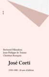 Jean-Philippe de Tonnac - José Corti, 1938-1988, 50 ans d'édition.