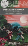 Jean-Pierre Garen - Service de surveillance des planètes primitives Tome 14 : Piège sur Korz.