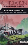 Jean-Pierre Garen - Service de surveillance des planètes primitives Tome 18 : Safari mortel.