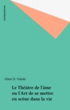  Valade - Le théâtre de l'âme ou L'art de se mettre en scène dans la vie.