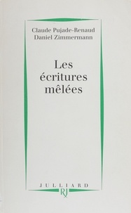 Daniel Zimmermann et Claude Pujade-Renaud - Les écritures mêlées - Chronique d'un couple d'écrivains.