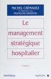 Michel Crémadez - Le Management Strategique Hospitalier. 2eme Edition.