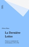 Olivier Blanc - La Dernière lettre - Prisons et condamnés de la Révolution, 1793-1794.