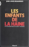 Jean-Louis Degaudenzi - Les Enfants de la haine - Un extraordinaire document-mosaïque.