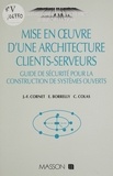 Christian Colas et Jean-François Cornet - Mise en oeuvre d'une architecture clients-serveurs - Guide de sécurité pour la construction de systèmes ouverts.