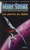 Jean-Pierre Garen - Marc Stone. Service De Surveillance Des Planetes Primitives, Les Pierres Du Diable.