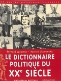 Patrick Ulanowska et Bernard Lecomte - Le Dictionnaire Politique Du Xxeme Siecle. 100 Ans De Politique Francaise.
