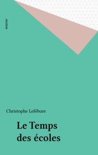 Christophe Lefébure - Le Temps Des Ecoles.