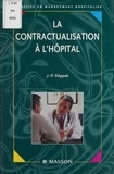 Jean-Paul Segade - La Contractualisation A L'Hopital.