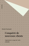 Michel Machault - Conquerir De Nouveaux Clients.