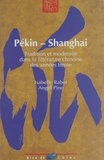 Isabelle Rabut - Pékin-Shanghai - Tradition et modernité dans la littérature chinoise des années trente.
