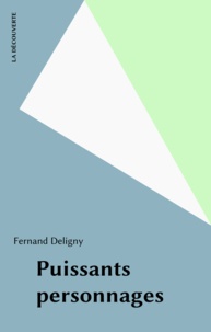 Fernand Deligny - Puissants personnages.
