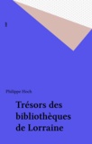 Philippe Hoch - Trésors des bibliothèques de Lorraine.