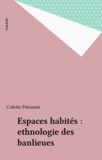 Colette Pétonnet - Espaces habités - Ethnologie des banlieues.