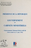  Secrétariat général du gouvern - Composition du gouvernement et des cabinets ministériels : Gouvernement Édouard Balladur.