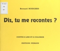 Bernard Boisgard - Dis, tu me racontes ?.