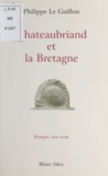 Philippe Le Guillou - Chateaubriand et la Bretagne.