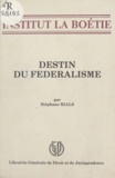 Stéphane Rials - Destin du fédéralisme.