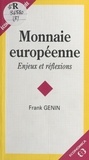Frank Genin - Monnaie Europeenne. Enjeux Et Reflexions.