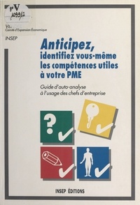 Claude Flück - Anticipez, identifiez vous-même les compétences utiles à votre PME - Guide d'auto-analyse à l'usage des chefs d'entreprise.