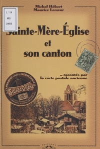 Maurice Lecoeur et Michel Hébert - Sainte-Mere-Eglise Et Son Canton.