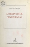 Jean-Luc Déjean - L'Ordinateur sentimental.