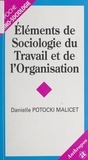 Danielle Potocki Malicet - Elements De Sociologie Du Travail Et De L'Organisation.