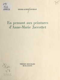 Pierre-Albert Jourdan - En pensant aux peintures d'Anne-Marie Jaccottet.