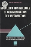 Martine Sibertin-Blanc - Nouvelles Technologies Et Communication De L'Information. De L'Analyse Des Besoins A L'Ingenierie Documentaire.