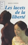 Marcel Cordier - Les Lacets De La Liberte.