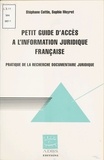 Sophie Moyret et Stéphane Cottin - Petit Guide D'Acces A L'Information Juridique Francaise. Pratique De La Recherche Documentaire Juridique.