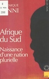 Dominique Lanni - Afrique du Sud - Naissance d'une nation plurielle.