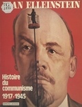 Jean Elleinstein - Histoire du communisme (1917-1945).