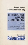Samir Kassir et Farouk Mardam-Bey - Itinéraires de Paris à Jérusalem : La France et le conflit israélo-arabe (2) - 1958-1991.
