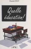 Claude Le Roy - Quelle Education !.