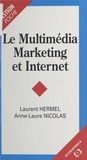 Anne-Laure Nicolas et Laurent Hermel - Le multimédia marketing et Internet.