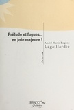 André Lagaillardie - Prélude et fugues... en joie majeure.