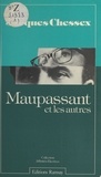 Jacques Chessex - Maupassant et les autres.