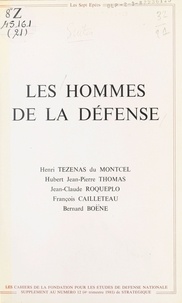 Henri Tézenas Du Montcel et Hubert Jean-Pierre Thomas - Les Hommes de la défense.