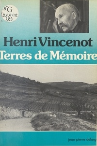 Henri Vincenot - Terres de mémoire - Ma Bourgogne, le toit du monde occidental.