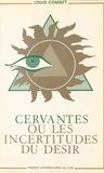 Gérard Vincent - Cervantès ou les Incertitudes du désir - D'une approche psychostructurale de l'oeuvre de Cervantès.