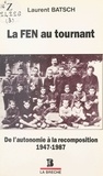 Laurent Batsch - La FEN au tournant : De l'autonomie à la recomposition (1947-1987).