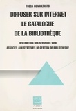 Marc Maisonneuve - Diffuser sur Internet le catalogue de la bibliothèque - Description des serveurs Web associés aux systèmes des gestion de bibliothèque.